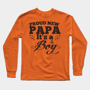 Proud New Papa It's A Boy Long Sleeve T-Shirt